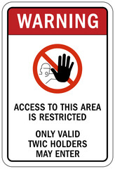 Restricted access sign and labels access to this area is restricted. Only valid twic holders may enter