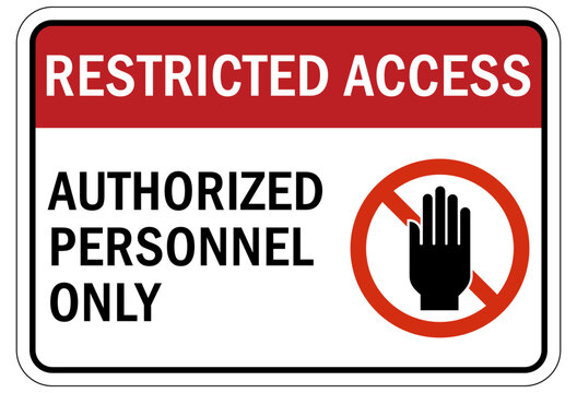 Restricted access sign and labels authorized personnel only