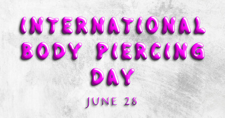 Happy International Body Piercing Day, June 28. Calendar of May Water Text Effect, design
