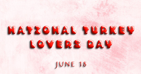 Happy National Turkey Lovers Day, June 18. Calendar of May Water Text Effect, design