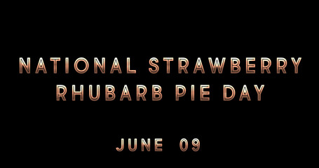 Fototapeta na wymiar Happy National Strawberry Rhubarb Pie Day, June 09. Calendar of June Text Effect, design