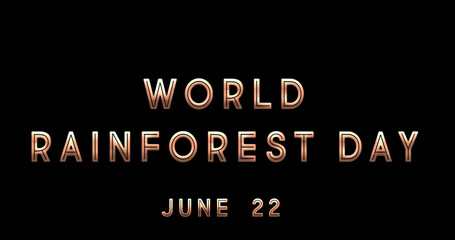 Fototapeta na wymiar Happy World Rainforest Day, June 22. Calendar of June Text Effect, design
