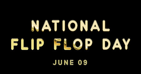Fototapeta na wymiar Happy National Flip Flop Day, June 09. Calendar of June Gold Text Effect, design