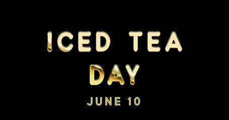 Happy Iced Tea Day, June 10. Calendar of June Gold Text Effect, design