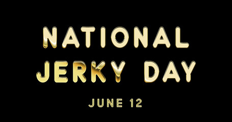 Fototapeta na wymiar Happy National Jerky Day, June 12. Calendar of June Gold Text Effect, design