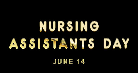 Happy Nursing Assistants Day, June 14. Calendar of June Gold Text Effect, design