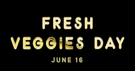 Fototapeta na wymiar Happy Fresh Veggies Day, June 16. Calendar of June Gold Text Effect, design