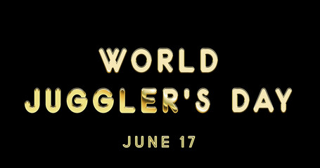 Fototapeta na wymiar Happy World Juggler’s Day, June 17. Calendar of June Gold Text Effect, design