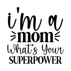 I'm a Mom What's Your Superpower