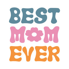 Best mom ever colorful typography on white background quote retro 