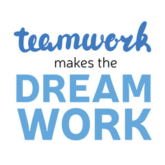 Teamwork makes the dream work. Hand drawn phrases and quotes about work, office, team, motivation, support and goals. Perfect for social media, web, typographic design. Vector illustration.