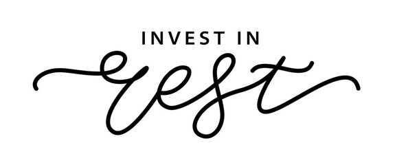 INVEST IN REST. Inspiration Motivation Quote Mental Health. Brush Calligraphy text invest in rest. Hand Lettering Design print for t shirt, tee poster, pajamas. Vector illustration on white background