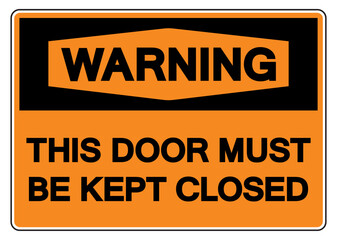 Warning This Door Must Be Kept Closed Symbol Sign, Vector Illustration, Isolate On White Background Label. EPS10