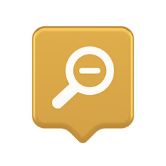 Zoom out magnifying glass button optical internet search discovery monitoring 3d speech bubble icon