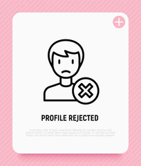 Employee or profile rejected thin line icon. Cross mark near man. Modern vector illustration.