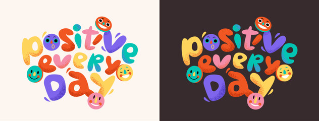 Positive every day motivational poster with abstract letters and smiling emojis. Bubble font in the groovy style. Vector illustration