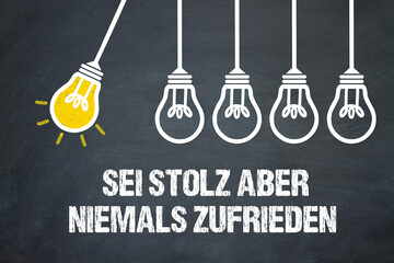 Sei stolz aber niemals zufrieden	