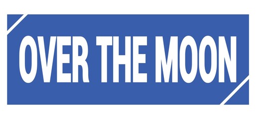 OVER THE MOON text written on blue stamp sign.