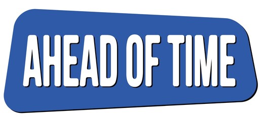 AHEAD OF TIME text on blue trapeze stamp sign.