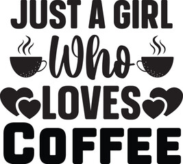 Fototapeta na wymiar Just a Girl Who Loves Coffee svg
