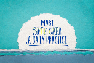 make self care a daily practice - inspirational advice on an art paper, healthy lifestyle and personal development concept