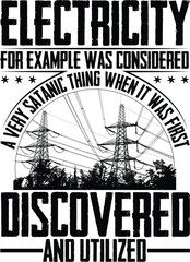 Electricity for example was considered a very Satanic thing when it was first discovered and utilized