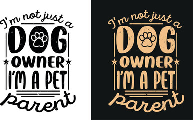 I'm just dog owner typographic graphic pet t shirt desogn