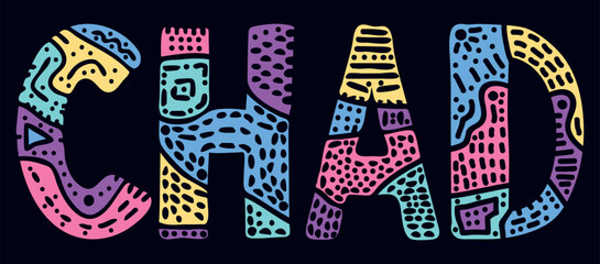 Fototapeta premium CHAD. Multicolored bright isolate curves doodle letters with ornament. Country name CHAD for social network, travel web resources, mobile apps.