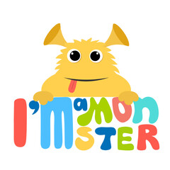 Cute vector hand drawn cartoon monster character with lettering quote I Am Monster. Colorful banner. Could be used as design for greeting card, poster, T-Shirt, web-design etc.