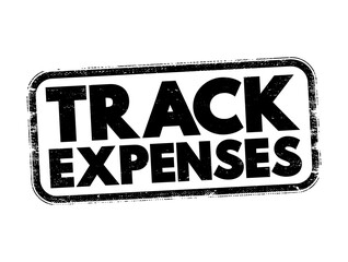 Track Expenses - process of monitoring and keeping a record of your income and expenses, text concept stamp