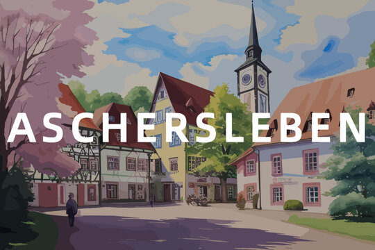 Aschersleben: Beautiful painting of an German town with the name Aschersleben in Sachsen-Anhalt