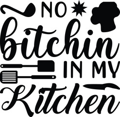 No bitchin in my kitchen, BBQ illustration vector typography t-shirt design, Kitchen SVG Design Bundle, Cooking T-shirt Design, Baking SVG Design Bundle, Kitchens SVG Cut Files Bundle 