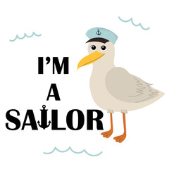 I'm a sailor. Print with seagull. Cartoon smiling seagull on white background