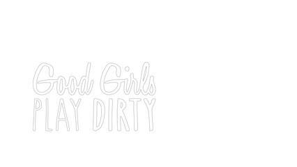 Fototapeta na wymiar Good Girls Play Dirty