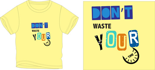 dont waste your time t shirt graphic design vector illustration digital file
