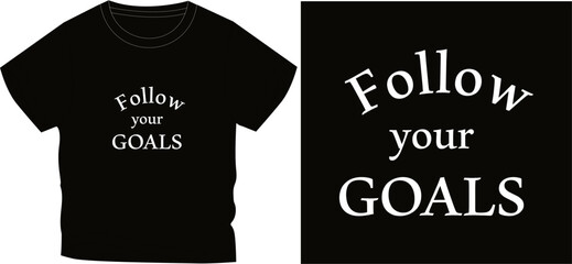 follow your goals t shirt graphic design vector illustration digital file