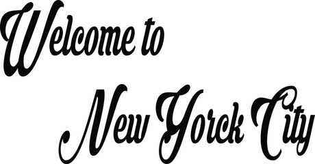 Welcome to New york city text sign illustration on white background