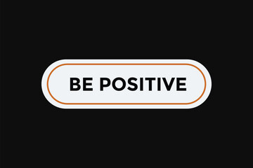 Be positive button web banner templates. Vector Illustration 