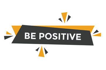 Be positive button web banner templates. Vector Illustration 