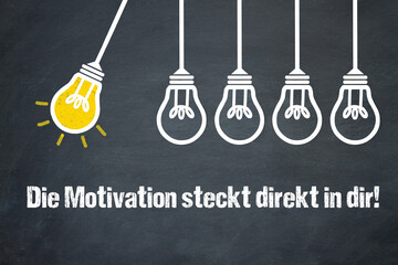 Die Motivation steckt direkt in dir!	