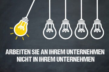 Arbeiten Sie an Ihrem Unternehmen, nicht in Ihrem Unternehmen	
