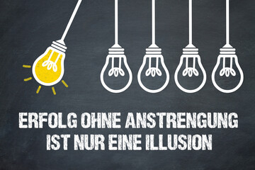 Naklejka premium Erfolg ohne Anstrengung ist nur eine Illusion