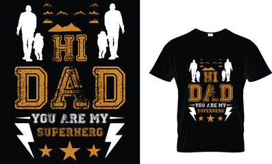 Hi dad you are my superhero...T shirt design father's day t shirt 