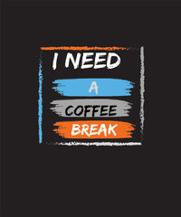 I Need A Coffee Break