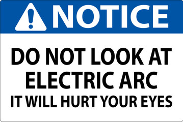 Notice Sign Do Not Look At The Electric Arc It Will Hurt Your Eyes
