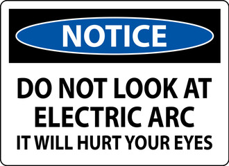 Notice Sign Do Not Look At The Electric Arc It Will Hurt Your Eyes
