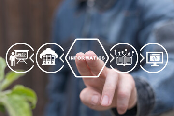Schoolboy or student using virtual touch screen presses text button: INFORMATICS. Informatics School Computer Technology Science concept.