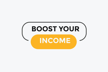 Boost your income button web banner templates. Vector Illustration 
