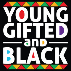 Young Gifted And Black Juneteenth Gift T-Shirt Design