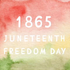 The inscription "1865 Juneteenth Freedom Day" written on a watercolor red-yellow-green background.
